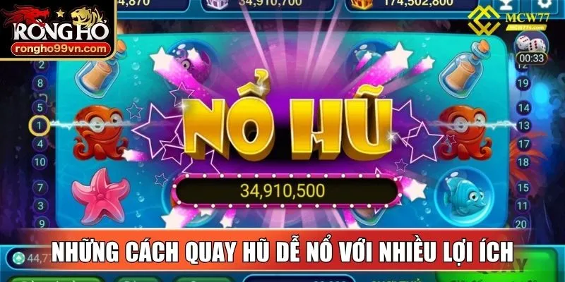 Những cách quay hũ dễ nổ với nhiều lợi ích hữu hiệu