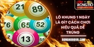 Lô khung 1 ngày là gì? Cách chơi hiệu quả dễ trúng