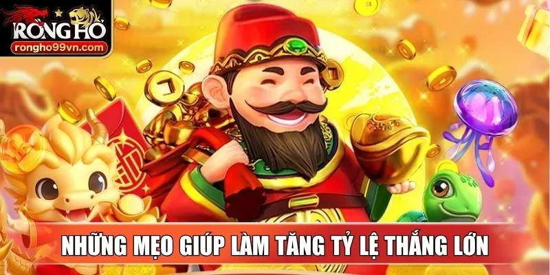 Bỏ túi những mẹo giúp làm tăng tỷ lệ thắng lớn khi tham gia