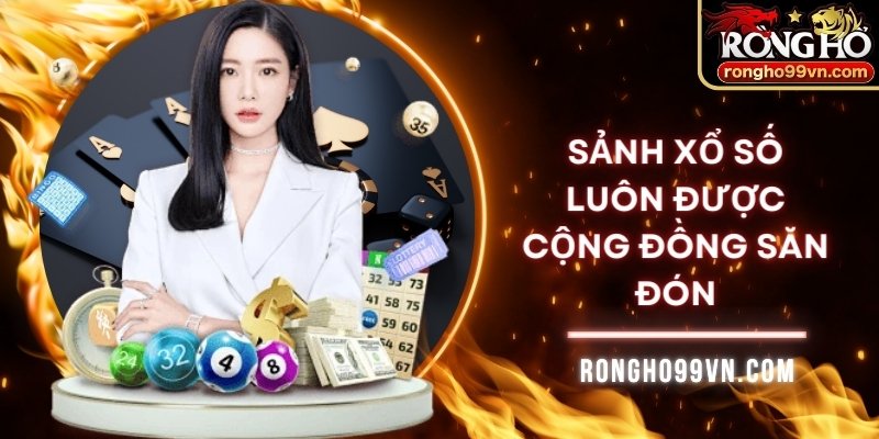 Sảnh xổ số luôn được cộng đồng săn đón