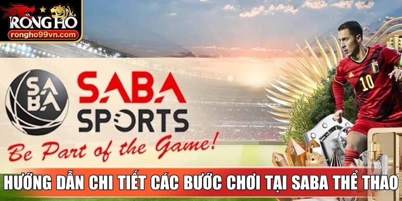 Hướng dẫn chi tiết các bước chơi tại SABA thể thao