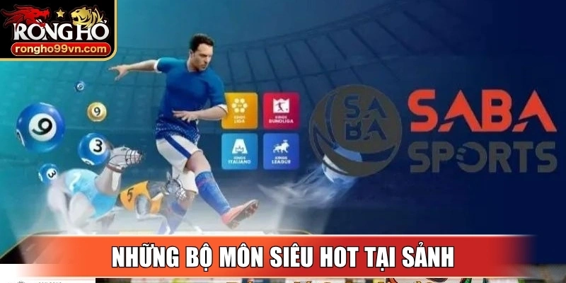 Những bộ môn siêu hot tại sảnh