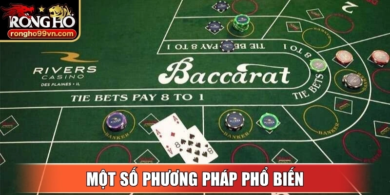 Soi cầu baccarat hiệu quả với chiến thuật tối ưu nhất 3 Một số phương pháp phổ biến