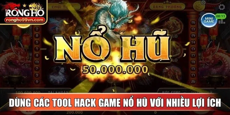Dùng các tool hack game nổ hũ với nhiều lợi ích