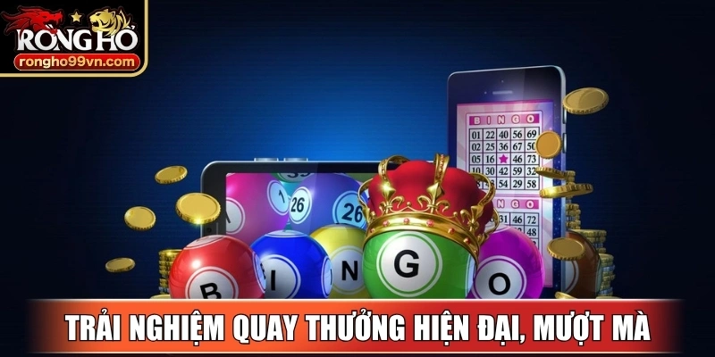 Trải nghiệm quay thưởng hiện đại, mượt mà